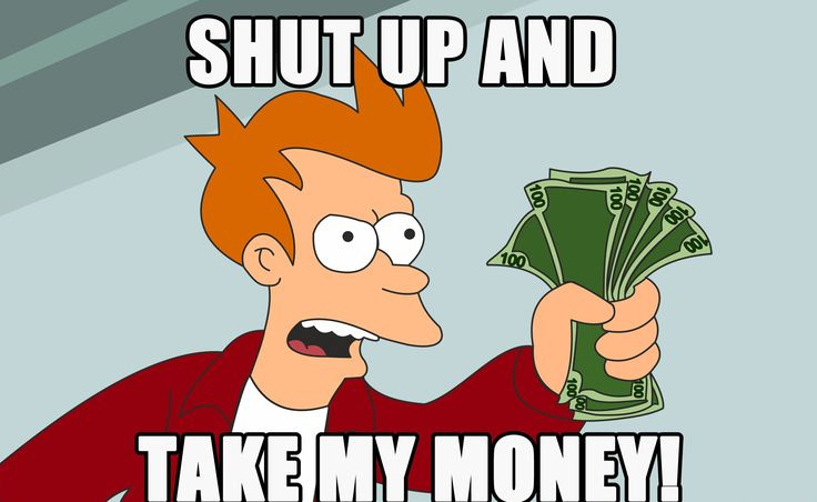 HD wallpaper: Shut Up and Take My Money, shut up and take my ...
