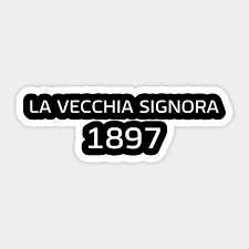 La Vecchia Signora 1897 - Juventus Fc - Sticker | TeePublic